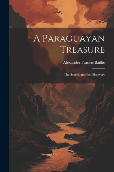 A Paraguayan Treasure: The Search And The Discovery