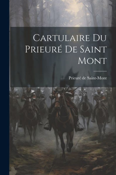 Cartulaire Du Prieuré De Saint Mont