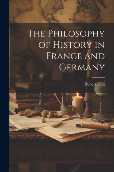 The Philosophy Of History In France And Germany