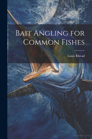 Bait Angling For Common Fishes
