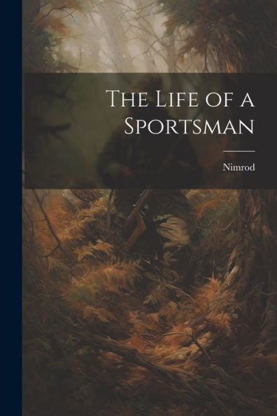 The Life Of A Sportsman - 9781022117532
