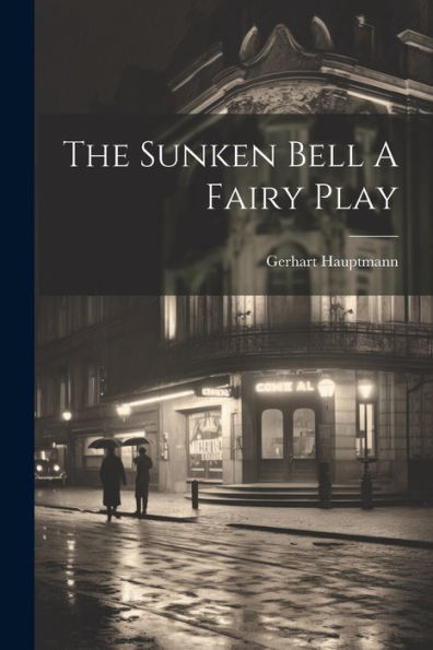 The Sunken Bell A Fairy Play