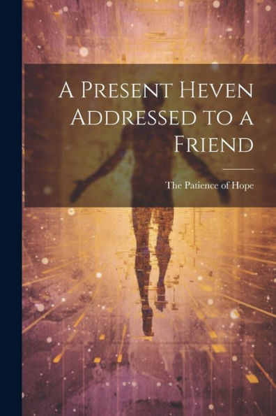 A Present Heven Addressed To A Friend