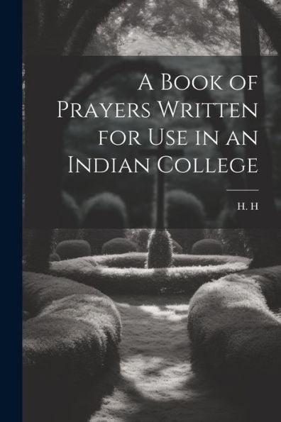 A Book Of Prayers Written For Use In An Indian College