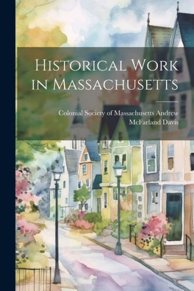 Historical Work In Massachusetts