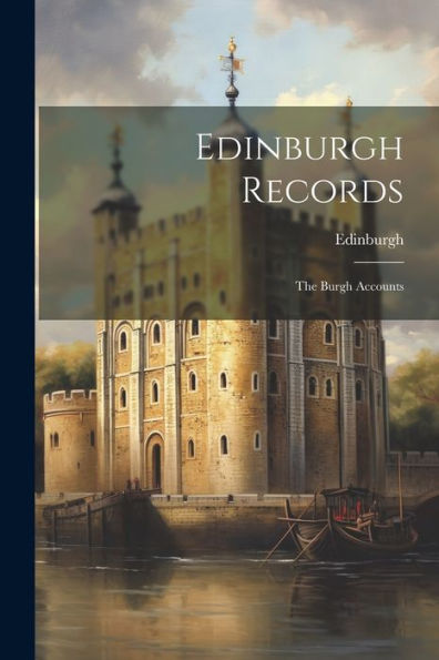 Edinburgh Records: The Burgh Accounts