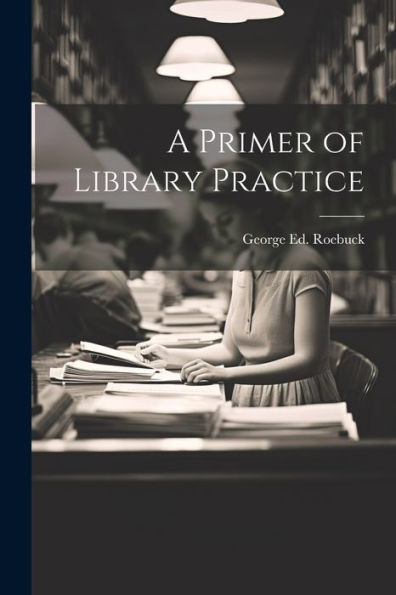 A Primer Of Library Practice