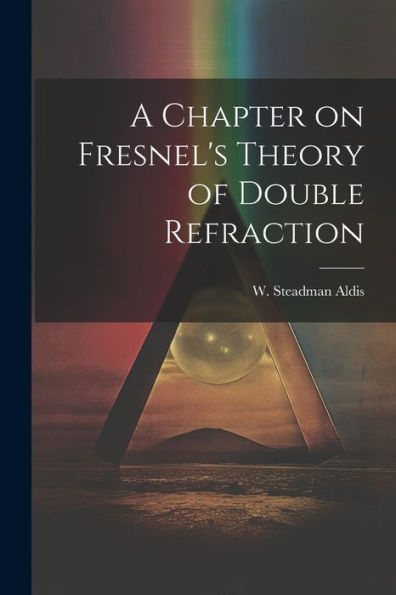 A Chapter On Fresnel's Theory Of Double Refraction