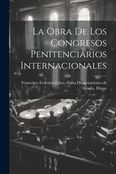 La Obra De Los Congresos Penitenciarios Internacionales