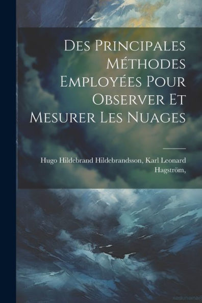 Des Principales Méthodes Employées Pour Observer Et Mesurer Les Nuages