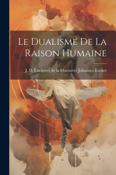Le Dualisme De La Raison Humaine