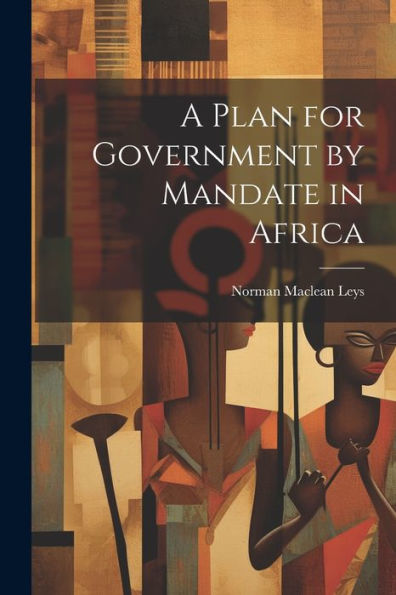 A Plan For Government By Mandate In Africa