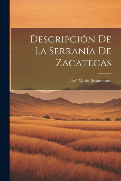 Descripción De La Serranía De Zacatecas (Spanish Edition)