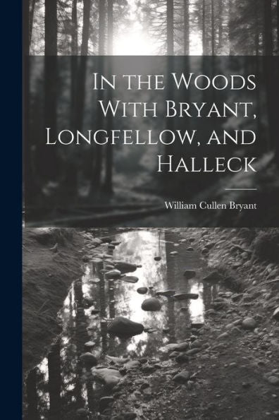 In The Woods With Bryant, Longfellow, And Halleck