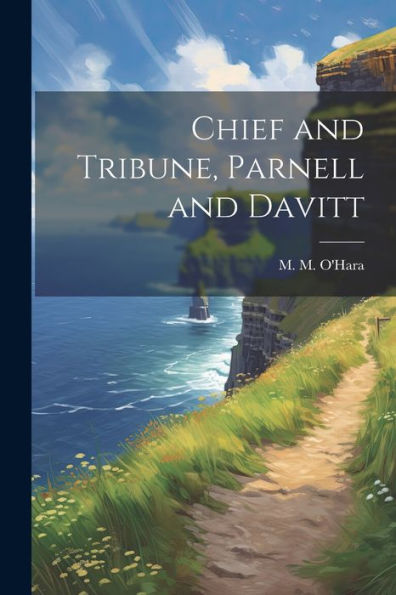 Chief And Tribune, Parnell And Davitt