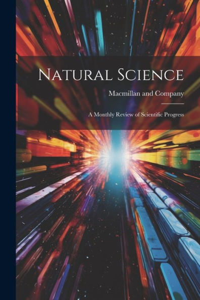 Natural Science: A Monthly Review Of Scientific Progress