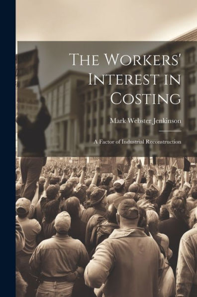 The Workers' Interest In Costing: A Factor Of Industrial Reconstruction