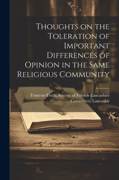 Thoughts On The Toleration Of Important Differences Of Opinion In The Same Religious Community