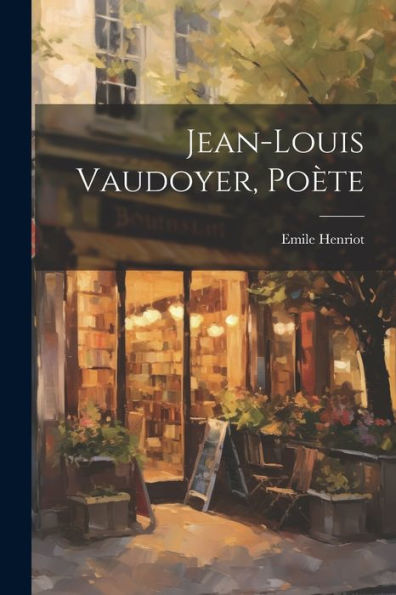 Jean-Louis Vaudoyer, Poète (French Edition)
