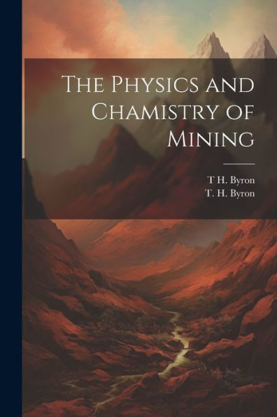 The Physics And Chamistry Of Mining