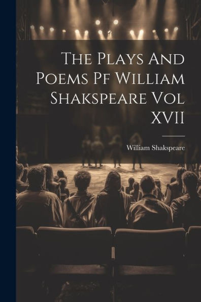 The Plays And Poems Pf William Shakspeare Vol Xvii