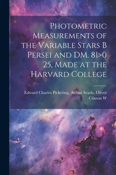 Photometric Measurements Of The Variable Stars B Persei And Dm. 81>0 25, Made At The Harvard College