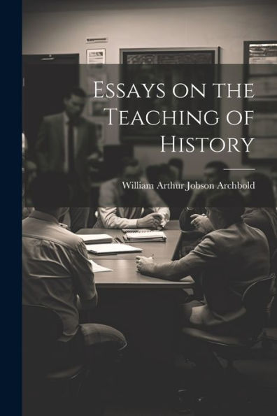 Essays On The Teaching Of History