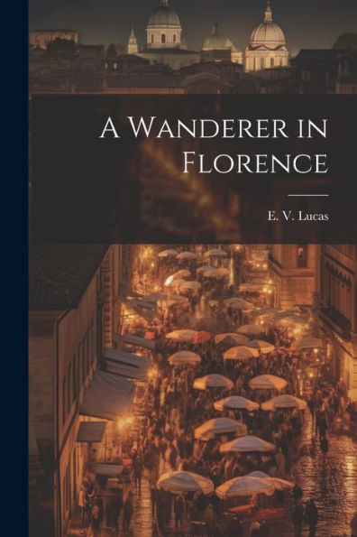 A Wanderer In Florence