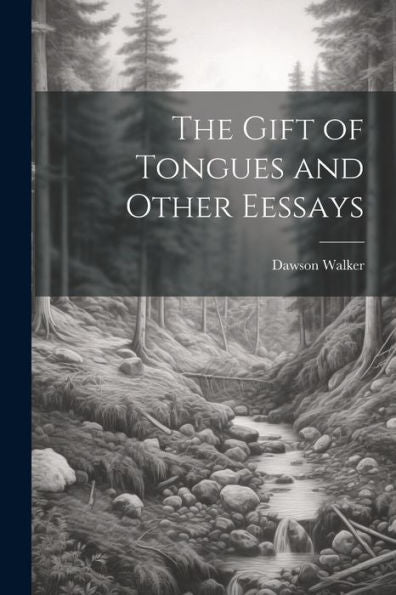 The Gift Of Tongues And Other Eessays