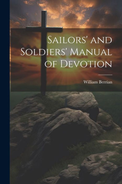Sailors' And Soldiers' Manual Of Devotion