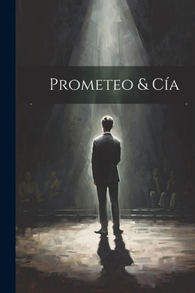 Prometeo & Cía [Microform] (Spanish Edition)