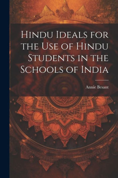 Hindu Ideals For The Use Of Hindu Students In The Schools Of India