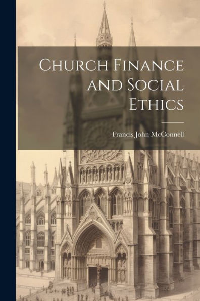 Church Finance And Social Ethics [Microform]