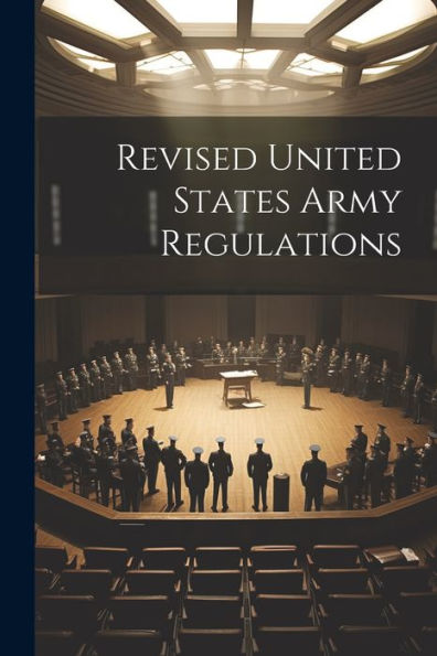 Revised United States Army Regulations
