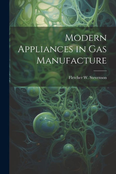 Modern Appliances In Gas Manufacture