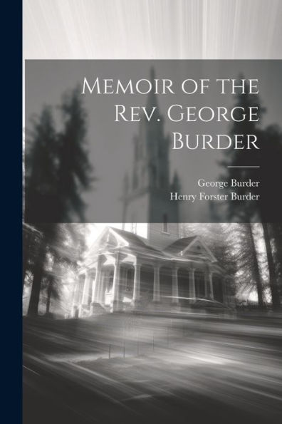 Memoir Of The Rev. George Burder