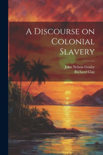 A Discourse On Colonial Slavery