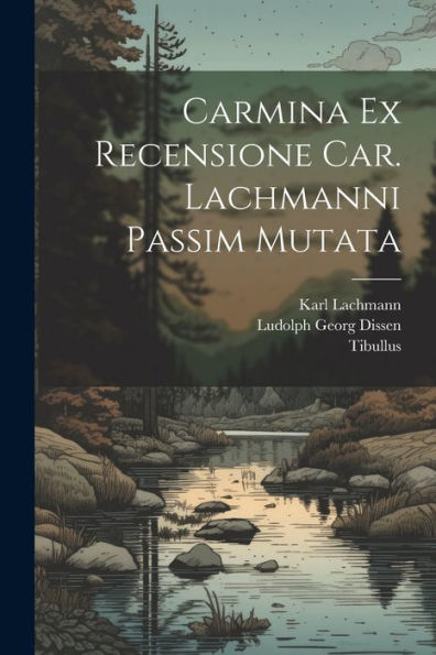 Carmina Ex Recensione Car. Lachmanni Passim Mutata (Latin Edition)