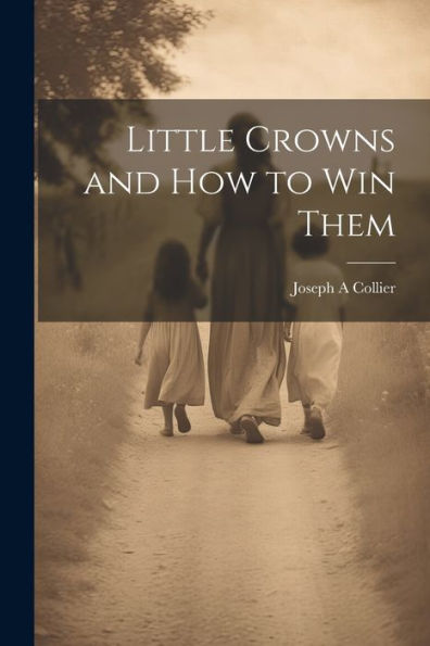 Little Crowns And How To Win Them