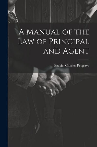 A Manual Of The Law Of Principal And Agent