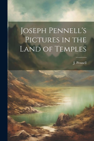 Joseph Pennell's Pictures In The Land Of Temples