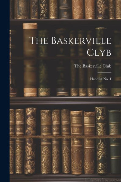 The Baskerville Clyb: Handlist No. 1