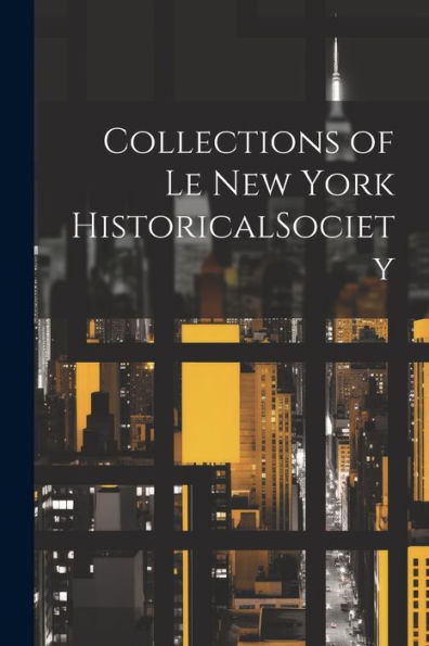 Collections Of Le New York Historicalsociety