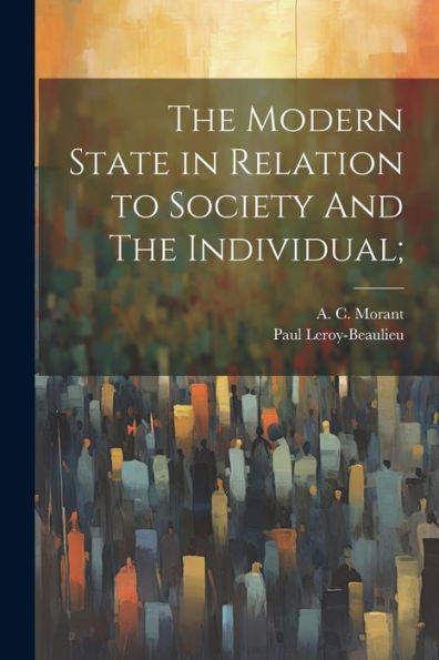 The Modern State In Relation To Society And The Individual;