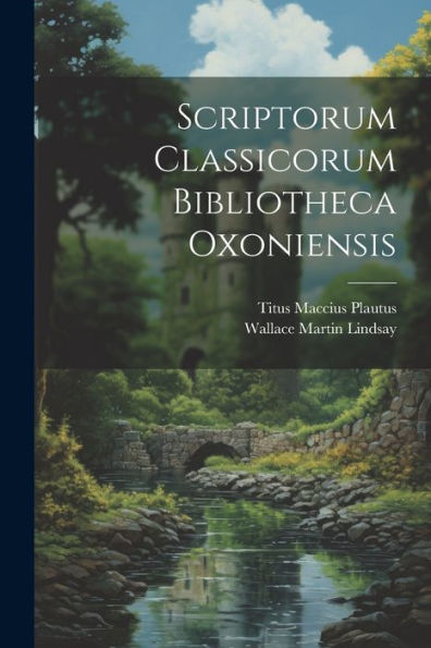 Scriptorum Classicorum Bibliotheca Oxoniensis (Latin Edition)