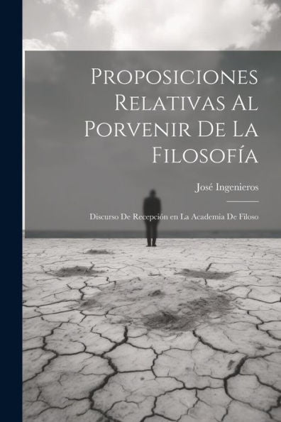 Proposiciones Relativas Al Porvenir De La Filosofía: Discurso De Recepción En La Academia De Filoso (Spanish Edition)