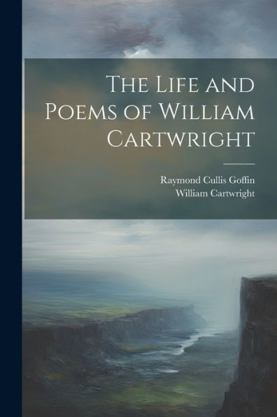 The Life And Poems Of William Cartwright - 9781022181472
