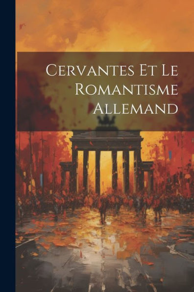Cervantes Et Le Romantisme Allemand (French Edition)