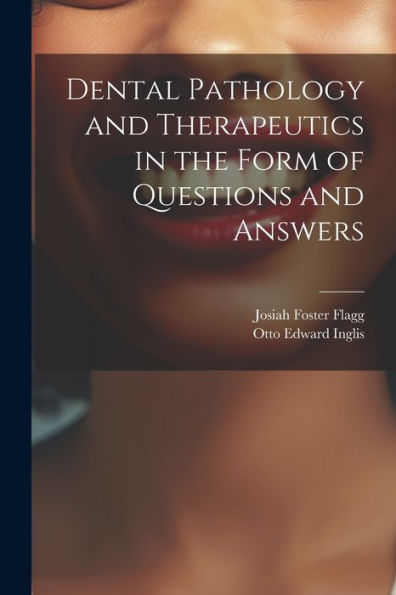 Dental Pathology And Therapeutics In The Form Of Questions And Answers - 9781022182950