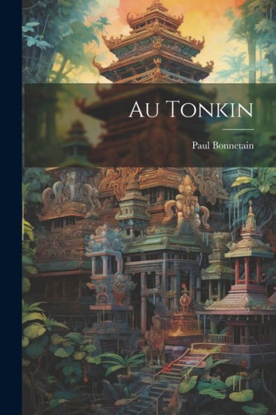 Au Tonkin (French Edition) - 9781022183117